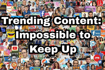 A collage of faces and social media logos, densely packed together. The words "Trending Content: Impossible to Keep Up" is overlaid 