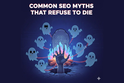 A graphic showing a grave, a hand reaching up and ghosts around. the headstone says "SEO Myths" and the title on the picture says "SEO Mysths that refuse to die" 