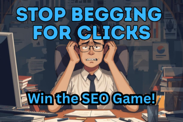 A person sitting at a desk in an office, looking stressed and overwhelmed with hands on their head. The desk is cluttered with papers, books, and a computer. The background shows charts and graphs, indicating a work-related stress. the text says "Stop Begging for Clicks' and then below "win the SEO Game"